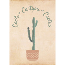 Load image into Gallery viewer, Cacti + Cactyou = Cactus
