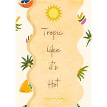 Load image into Gallery viewer, Tropic Like It&#39;s Hot
